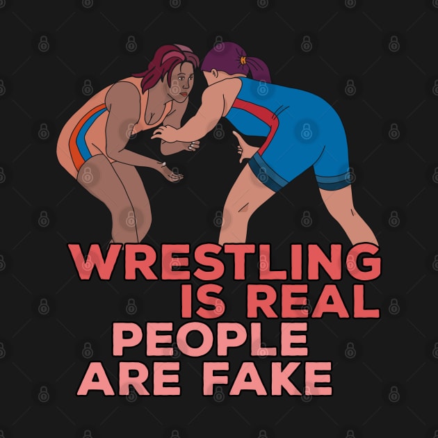 Wrestling is Real People are Fake by DiegoCarvalho