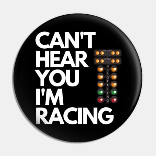 Can't Hear You I'm Racing Drag Racing Christmas Tree Funny Pin