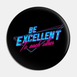 Be Excellent To Each Other - Retro Pin