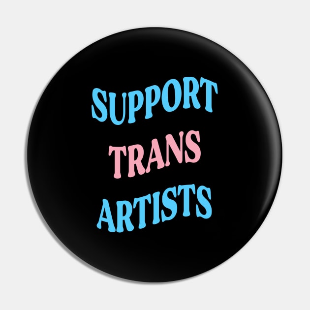 Support Trans Artists Pin by Pridish