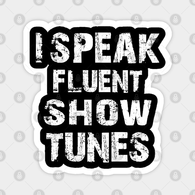 Theatre Gift I Speak Fluent Show Tunes Broadway Musical Magnet by missalona