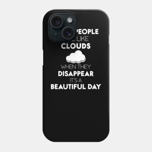 Some People Are Like Clouds Funny Quote Saying Phone Case