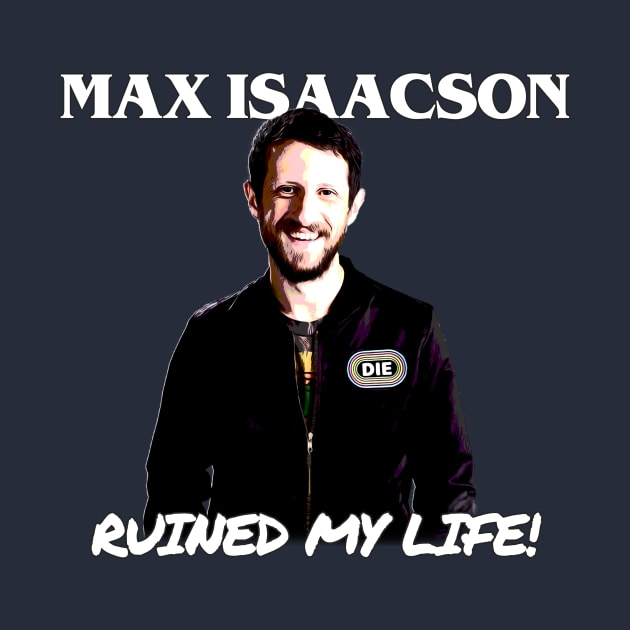 Max Isaacson Ruined My Life! by Saving Throw Loot