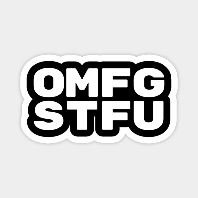 OMFG STFU Magnet by mZHg