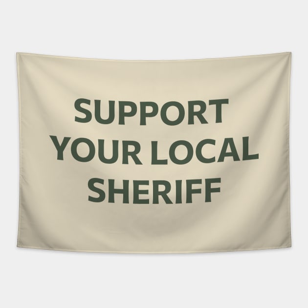 Support Your Local Sheriff Tapestry by calebfaires