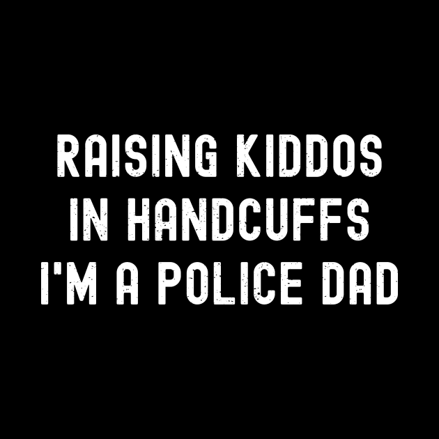 Raising Kiddos in Handcuffs – I'm a Police Dad by trendynoize