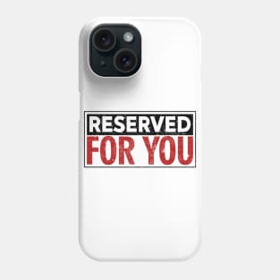 Reserved for you Phone Case