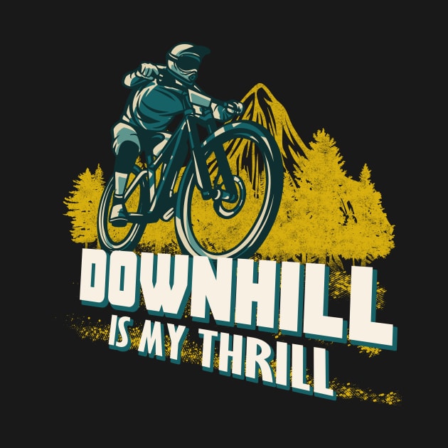 Downhill is my Thrill Bike cool Mountainbiker by Foxxy Merch