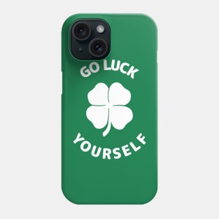 Go Luck Yourself Phone Case