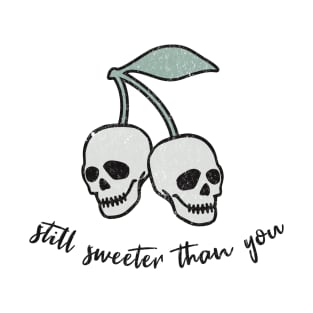 Still Sweeter Than You - Skull Cherries T-Shirt