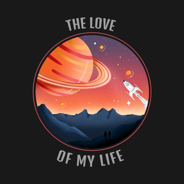 The Love Of My Life Cool T-shirt Design by Awe Cosmos Store