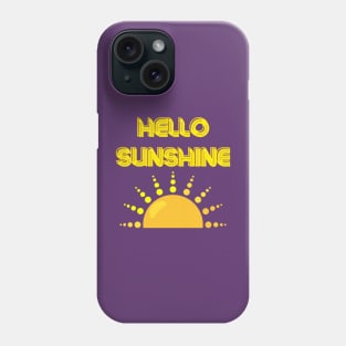 hello sunshine Phone Case