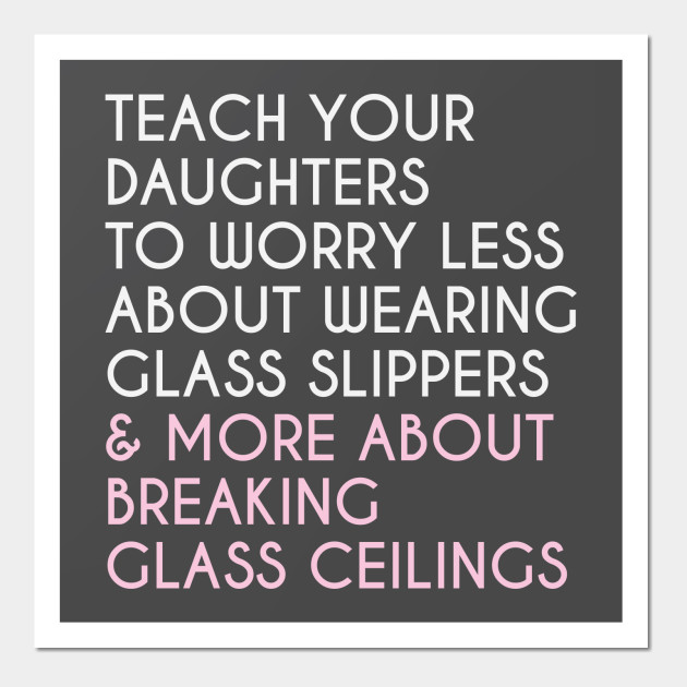 Breaking Glass Ceilings Feminist Posters And Art Prints