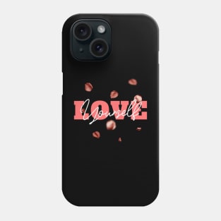 Love Yourself - Petal roses spread Phone Case