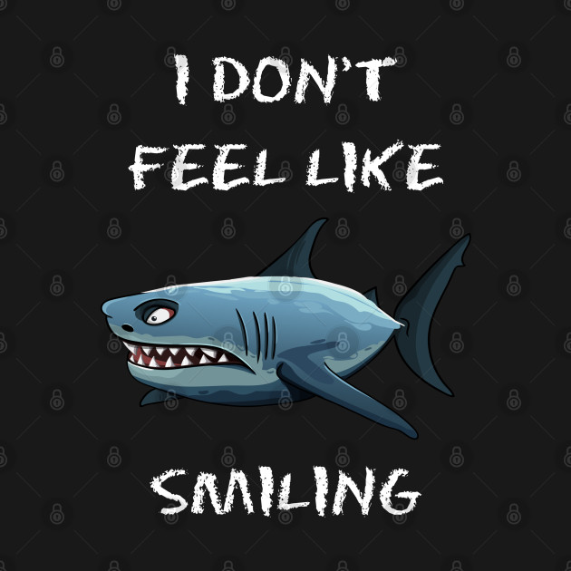 Disover I Don't Feel Like Smiling Shark Lover - Shark Lover - T-Shirt