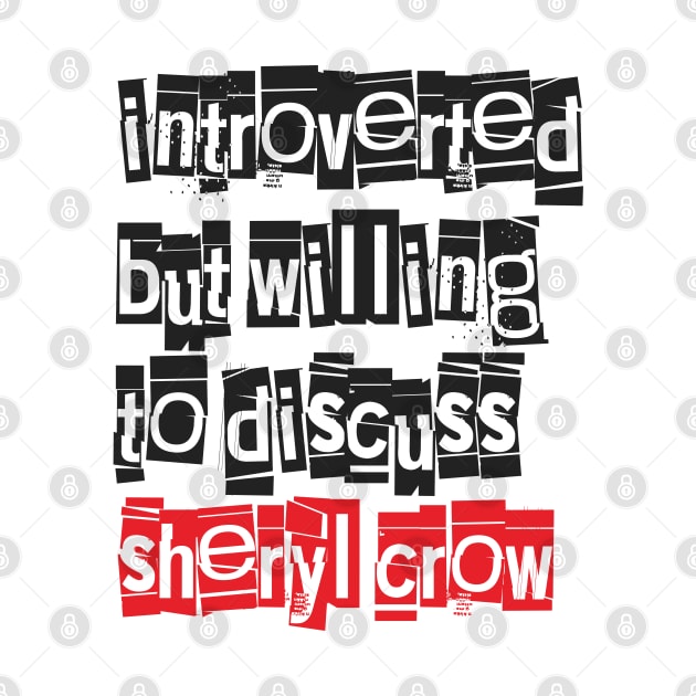 Introverted & Music-Sheryl Crow by CreatenewARTees