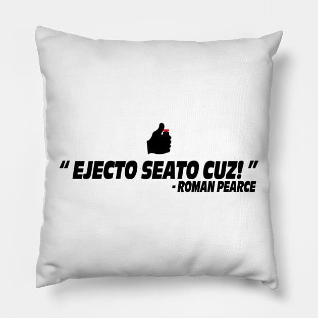 Ejecto seato cuz the fast and the furious movie quote Fast X Roman Pearce Pillow by ArtIzMuzikForTheEyez