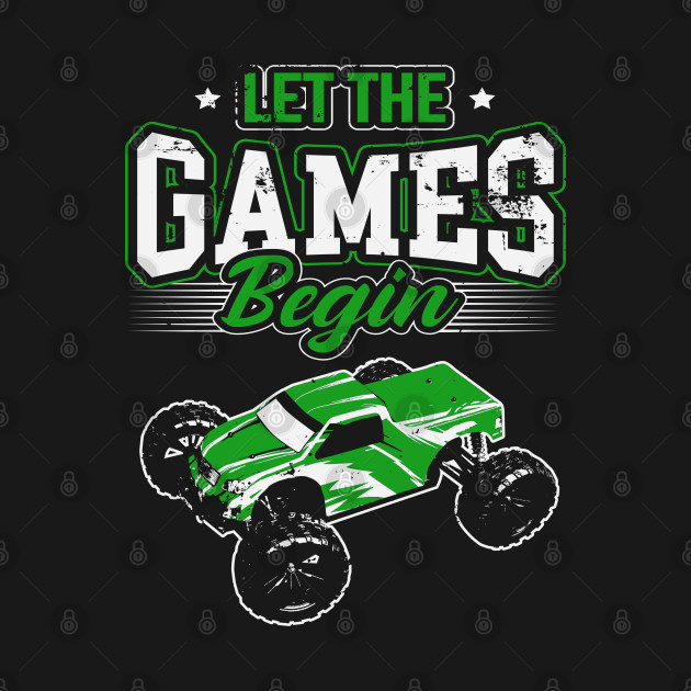 Disover Let The Games Begin Radio Controlled RC Truck - Rc Truck - T-Shirt