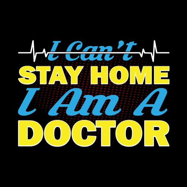 i cant stay home i am a doctor by CREATIVITY88
