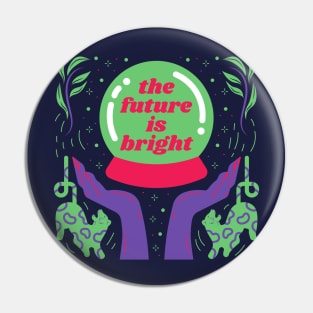 the future is bright Pin