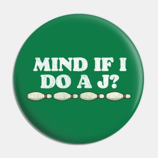 Mind If I Do A J? Pin