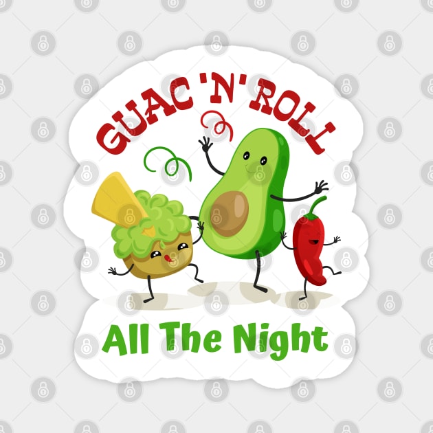 Guac 'N' Roll All The Night Guacamole Lovers Cinco De Mayo Fiesta Squad Funny Mexican Food Men Women Kids Magnet by Tshirtiz
