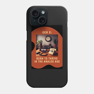 Gen X: Born to Thrive in the Analog Age Phone Case