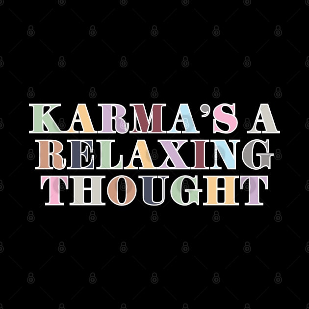 Karma's A Relaxing Thought by Likeable Design