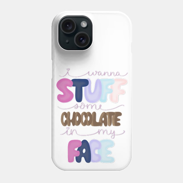 Stuff Chocolate in My Face Phone Case by janiejanedesign