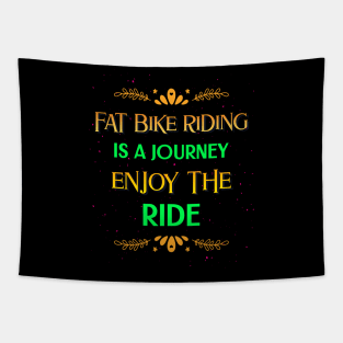 Fat Bike Riding is a Journey Enjoy the Ride Tapestry