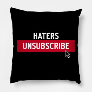 HATERS UNSUBSCRIBE - 2.0 Pillow