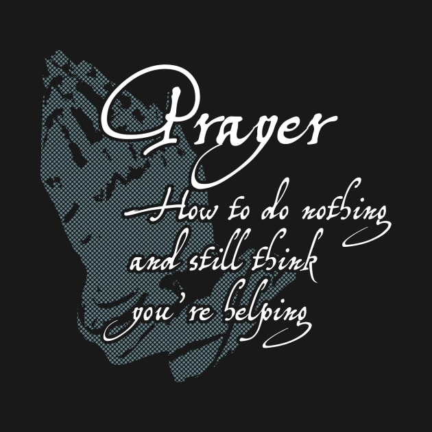 Prayer - How to do nothing and still think you're helping by ClothedCircuit