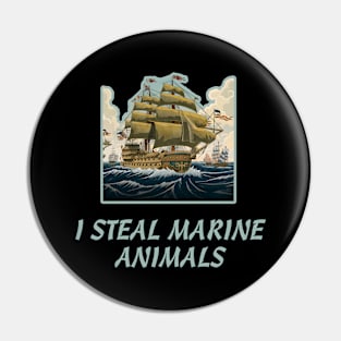 I Steal Marine Animals Pin