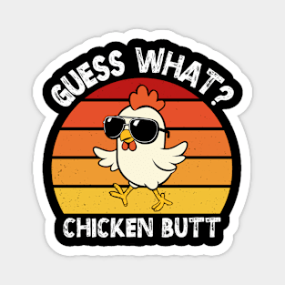 Guess What Chicken Butt Magnet