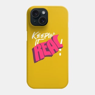 KEEPIN' IT REAL Phone Case