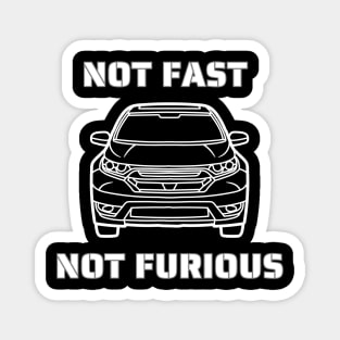 Not Fast, Not Furious Tshirt, Funny Shirt Magnet