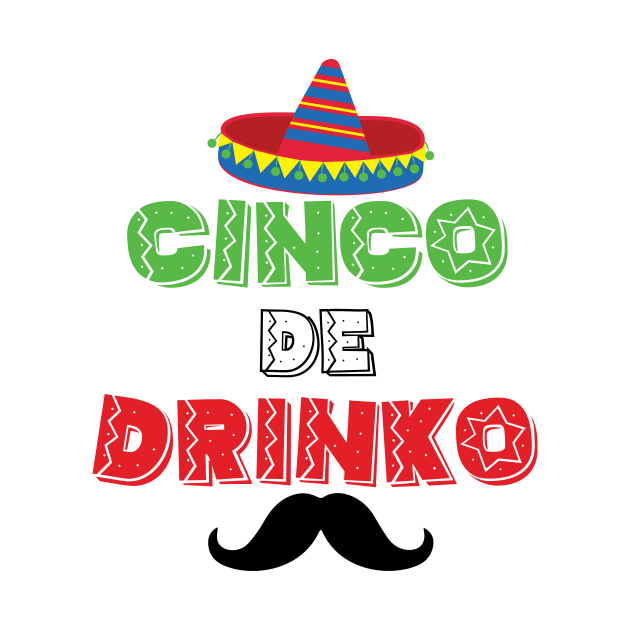 Cinco de Drinko - 5 Cinco de Mayo Holiday Gift by xaviervieira