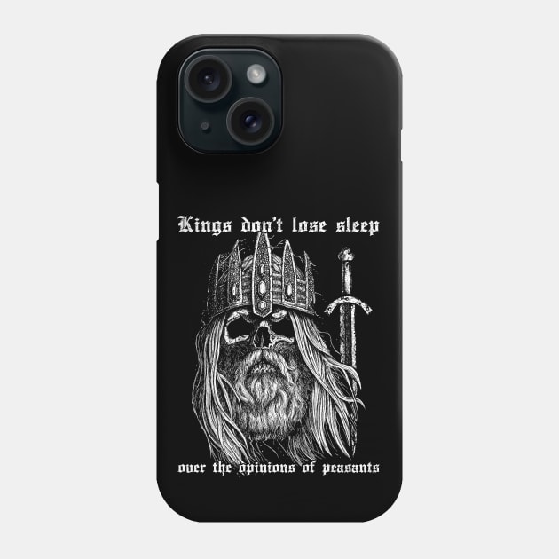 Kings don't lose sleep over the opinions of peasants Phone Case by grimsoulart