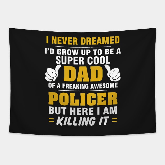 POLICER Dad  – Super Cool Dad Of Freaking Awesome POLICER Tapestry by rhettreginald