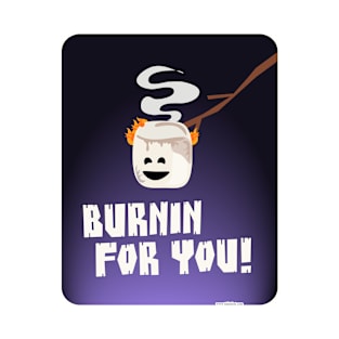 Burnin For You Funny Marshmallow T-Shirt