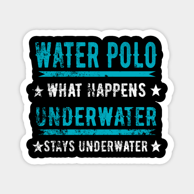 Water Polo What Happens Underwater Stays Underwater Magnet by SinBle