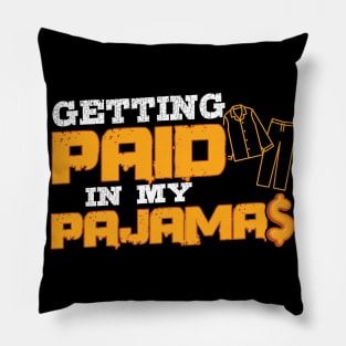 Getting Paid In My Pajamas Pillow