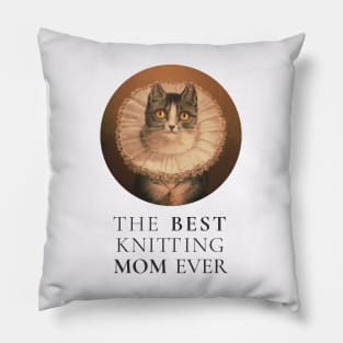 THE BEST KNITTING MOM IN THE WORLD, CAT. THE BEST KNITTING MOM EVER FINE ART VINTAGE STYLE OLD TIMES. Pillow