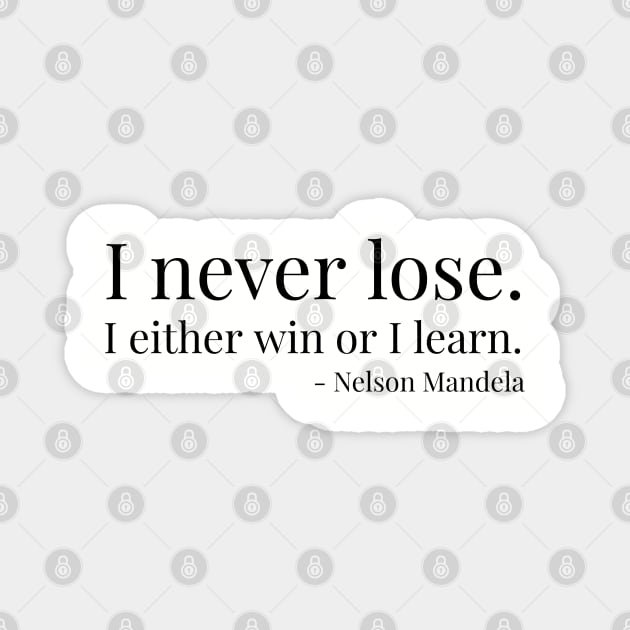 I never lose. I either win or learn. Nelson Mandela Magnet by UrbanLifeApparel