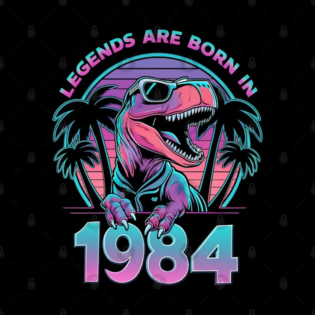 Legends are born in 1984 by Neon Galaxia