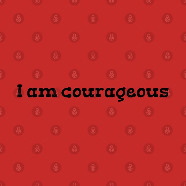 I am courageous by Heartsake