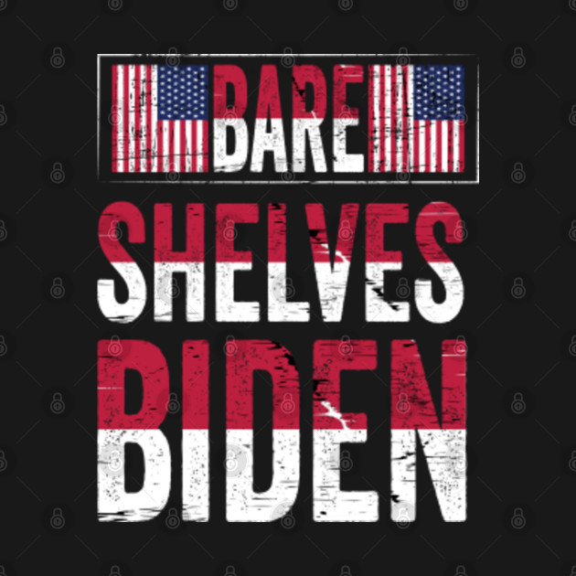 Bare Shelves Let's Go Brandon Funny Meme - Bare Shelves Biden - T-Shirt