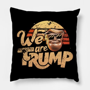 We Are Trump Pillow