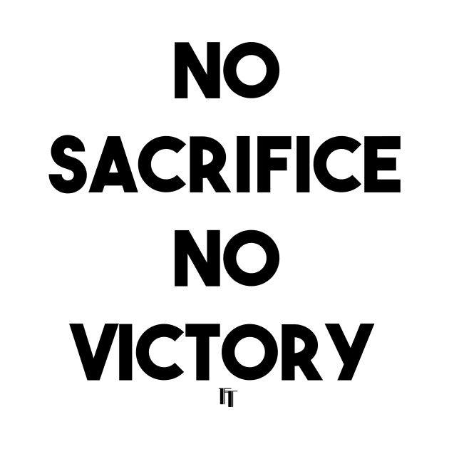 NO SACRIFICE NO VICTORY (b) by fontytees