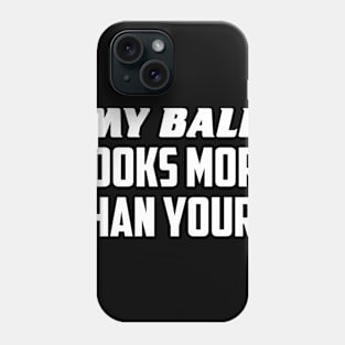 My ball hooks more Phone Case